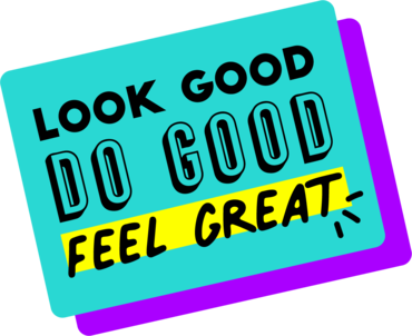 Look Good. Do Good. Feel Great.